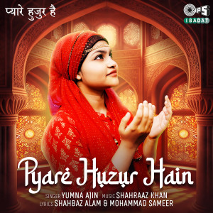 收聽Yumna Ajin的Pyare Huzur Hain歌詞歌曲