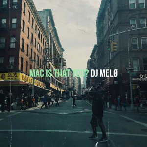 Listen to Mac Is That You? song with lyrics from DJ Melø