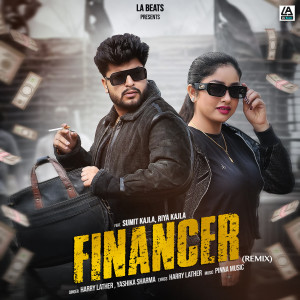 收聽HARRY LATHER的Financer (feat. Sumit Kajla, Riya Kajla) (Remix)歌詞歌曲