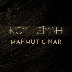 Listen to Koyu Siyah song with lyrics from Mahmut Çınar