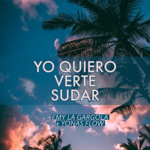 收聽Emy La Gargola的Yo Quiero Verte Sudar (feat. Yonas Flow & Fx Musical)歌詞歌曲