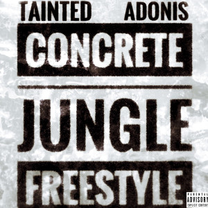 Tainted Adonis的专辑Concrete Jungle Freestyle (Explicit)