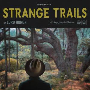 Strange Trails (Explicit) dari Lord Huron