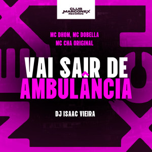 Vai Sair De Ambulância (Explicit) dari MC Dhom