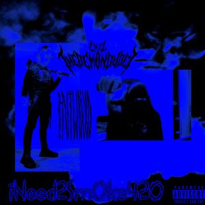 Ewil TheDemonDude!的專輯iNeed2Sm0ke420 (feat. !NTWRiXD) (Explicit)