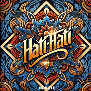 Dengarkan lagu Hati-Hati nyanyian Benzie dengan lirik