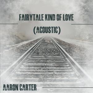 Aaron Carter的專輯Fairytale Kind of Love (Acoustic)