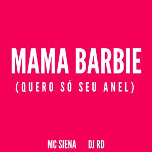 收聽Mc Siena的Mama Barbie / Quero só seu anel (feat. DJ RD|Explicit)歌詞歌曲