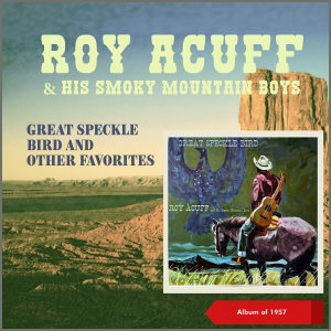 Album Great Speckle Bird And Other Favorites (Album of 1957) from Roy Acuff & His Smoky Mountain Boys
