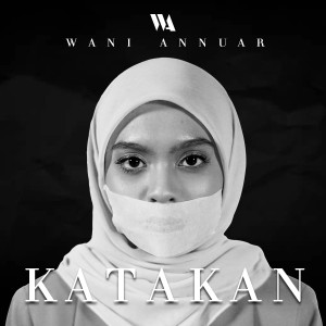 Listen to Katakan (Explicit) song with lyrics from Wani Annuar