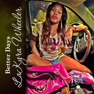 Listen to Better Days (Remix) song with lyrics from LaKyra Wheeler
