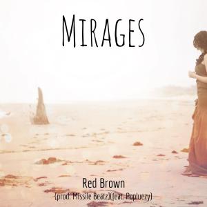 收聽Red Brown的Mirages (feat. Popluezy)歌詞歌曲