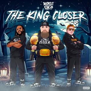 ดาวน์โหลดและฟังเพลง The King Closer (feat. Dropout Kings) พร้อมเนื้อเพลงจาก RJ Bates III