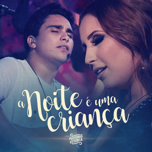 A Noite É uma Criança (Ao Vivo) dari Vitor e Vitória