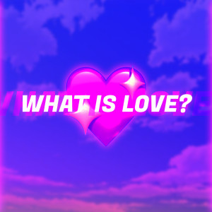 Listen to What Is Love? (Explicit) song with lyrics from Blackrozez