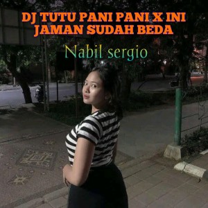 Album DJ TUTU PANI PANI X INI JAMAN SUDAH BEDA (Explicit) from Nabil Sergio