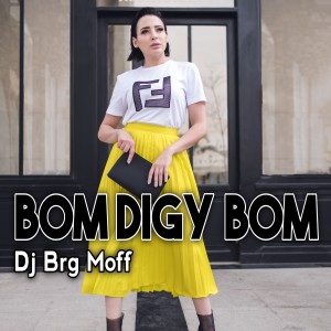 Listen to BOM DIGY BOM song with lyrics from DJ BRG MOFF