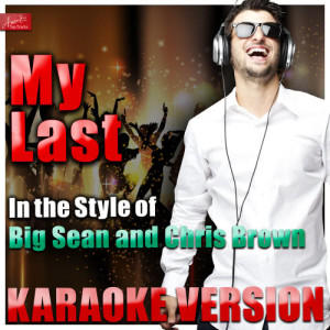 ดาวน์โหลดและฟังเพลง My Last (In the Style of Big Sean and Chris Brown) [Karaoke Version] (Karaoke Version) พร้อมเนื้อเพลงจาก Ameritz Top Tracks