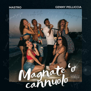 Listen to Magnate 'o cannuolo (Explicit) song with lyrics from Genny Pelliccia