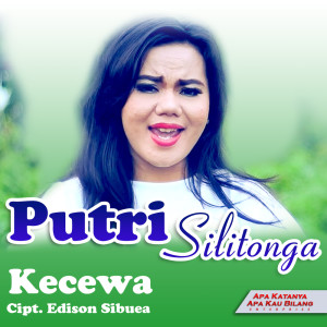 Dengarkan Kecewa lagu dari Putri Silitonga dengan lirik