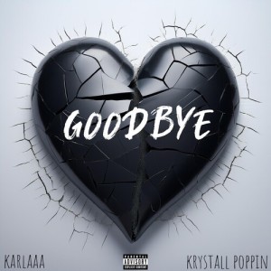 Listen to Goodbye (Explicit) song with lyrics from Karlaaa