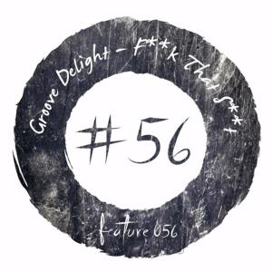 Dengarkan Fuck That Shit (Explicit) lagu dari Groove Delight dengan lirik