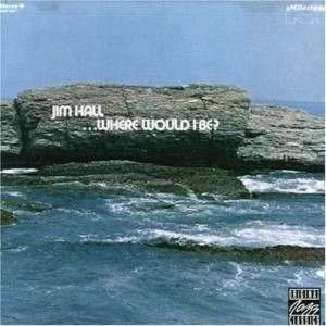 ดาวน์โหลดและฟังเพลง Where Would I Be? พร้อมเนื้อเพลงจาก Jim Hall