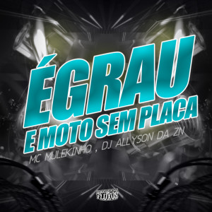 ดาวน์โหลดและฟังเพลง É Grau e Moto Sem Placa พร้อมเนื้อเพลงจาก mc mulekinho