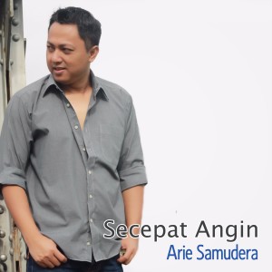 收听Arie Samudera的Secepat Angin歌词歌曲