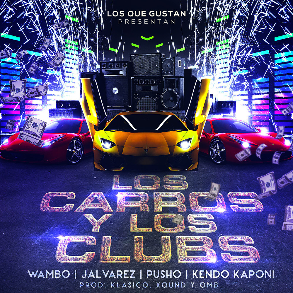 Los Carros Y Los Clubs (feat. J Alvarez, Kendo Kaponi, Pusho & Wambo) (Explicit)