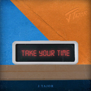 收聽J.Tajor的Take Your Time歌詞歌曲