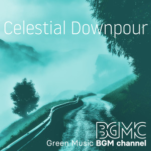 Green Music BGM channel的专辑Celestial Downpour