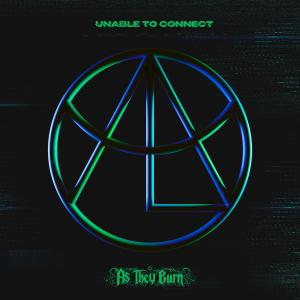 As They Burn的專輯Unable to Connect (Explicit)