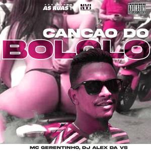 DJ ALEX DA VS的專輯Canção do Bololô (Explicit)