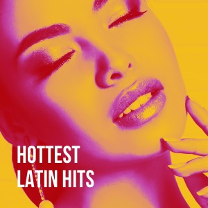 Latin Music All Stars的专辑Hottest Latin Hits