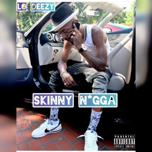 อัลบัม Skinny Nigga (Explicit) ศิลปิน Lo Deezy