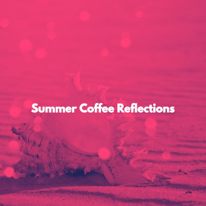 Dinner Time Playlist的專輯Summer Coffee Reflections