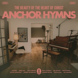 Anchor Hymns的專輯The Beauty of the Heart of Christ