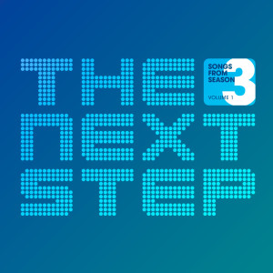 Songs from The Next Step: Season 3 Volume 1