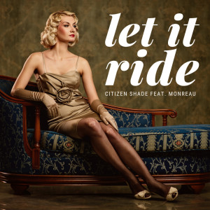 Listen to Let It Ride song with lyrics from Citizen Shade