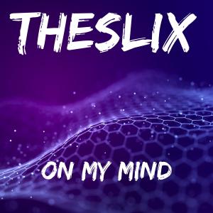 收聽TheSliX的On My Mind歌詞歌曲