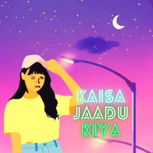 收聽Hitesh的Kaisa Jaadu Kiya歌詞歌曲