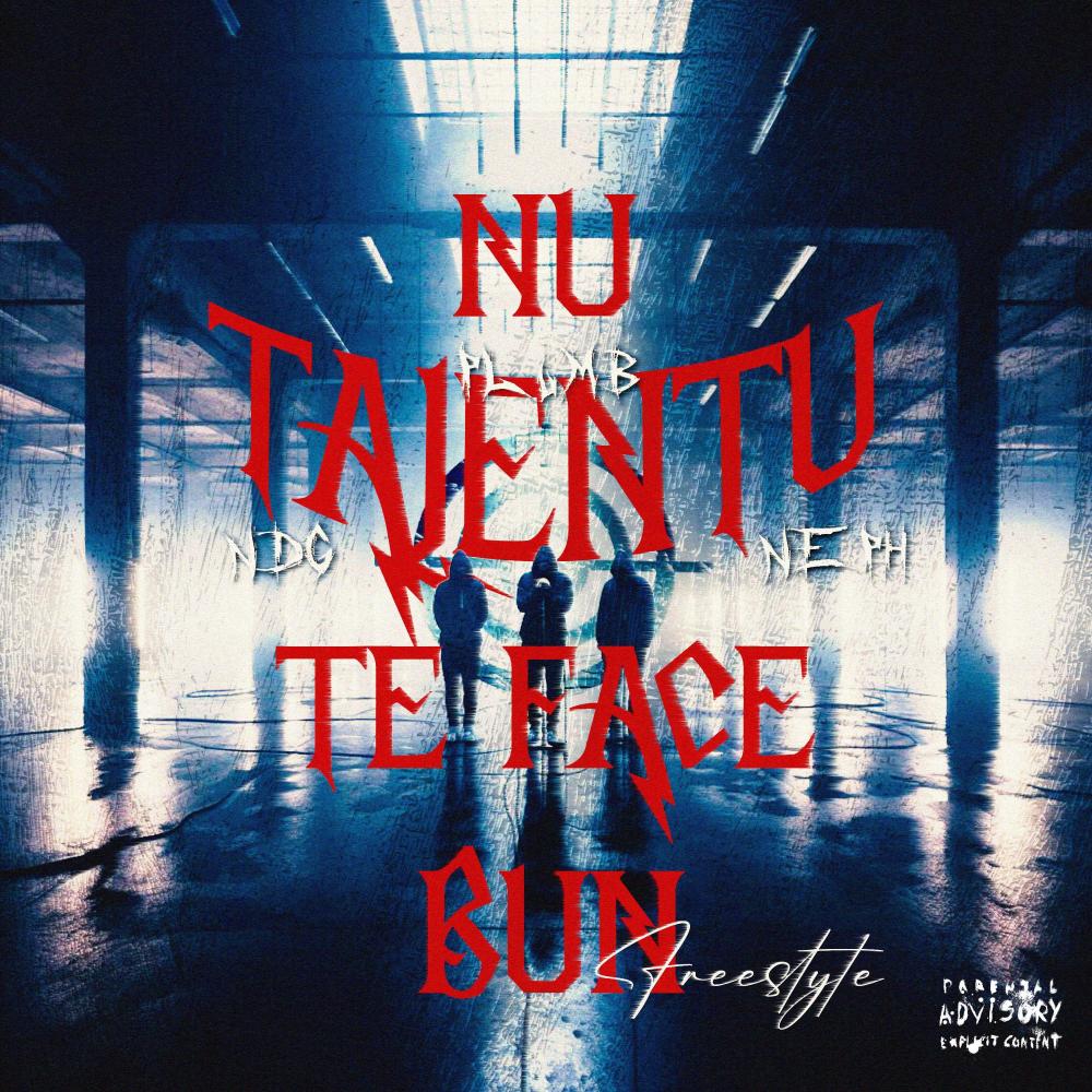 NU TALENTU TE FACE BUN FREESTYLE (feat. NDG & Neph) (Explicit)