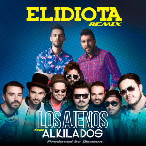 Listen to El Idiota (Remix) song with lyrics from Los Ajenos