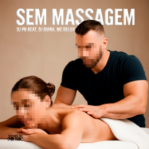 ดาวน์โหลดและฟังเพลง Sem Massagem (Explicit) พร้อมเนื้อเพลงจาก Dj Pn Beat