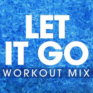 收聽Power Music Workout的Let It Go (Workout Extended Mix)歌詞歌曲