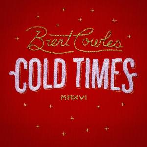 ดาวน์โหลดและฟังเพลง Cold Times พร้อมเนื้อเพลงจาก Brent Cowles