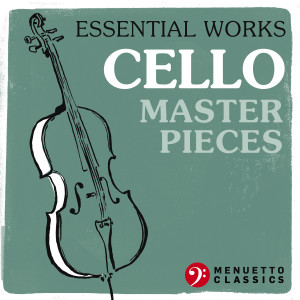 อัลบัม Essential Works: Cello Masterpieces ศิลปิน Essential Works: Cello Masterpieces