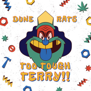 ดาวน์โหลดและฟังเพลง Too Tough Terry (Explicit) พร้อมเนื้อเพลงจาก Dune Rats