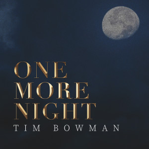 Tim Bowman的專輯One More Night (Single Edit)